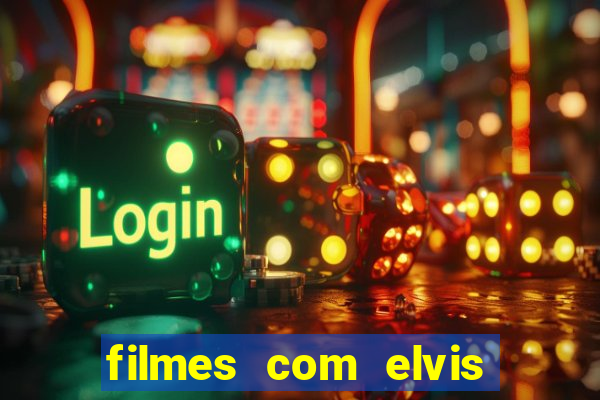 filmes com elvis presley dublado